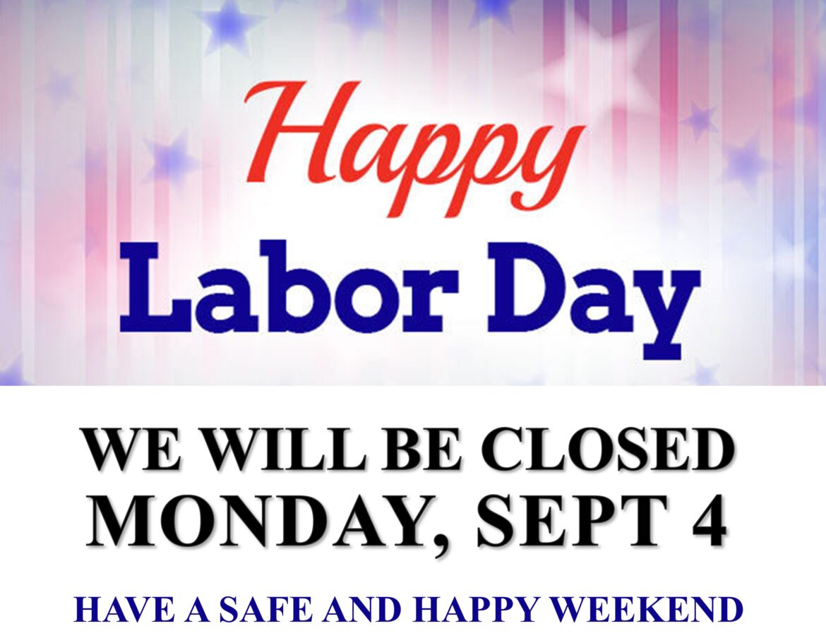 Closed for Labor Day Sept 4